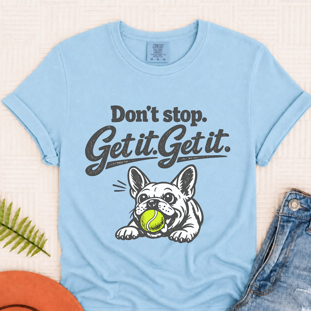 Frenchie Bulldog Don't Stop Get It Unisex TShirt Chambray