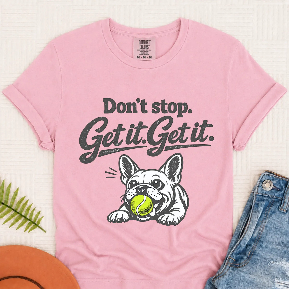 Frenchie Bulldog Don't Stop Get It Unisex TShirt Blossom