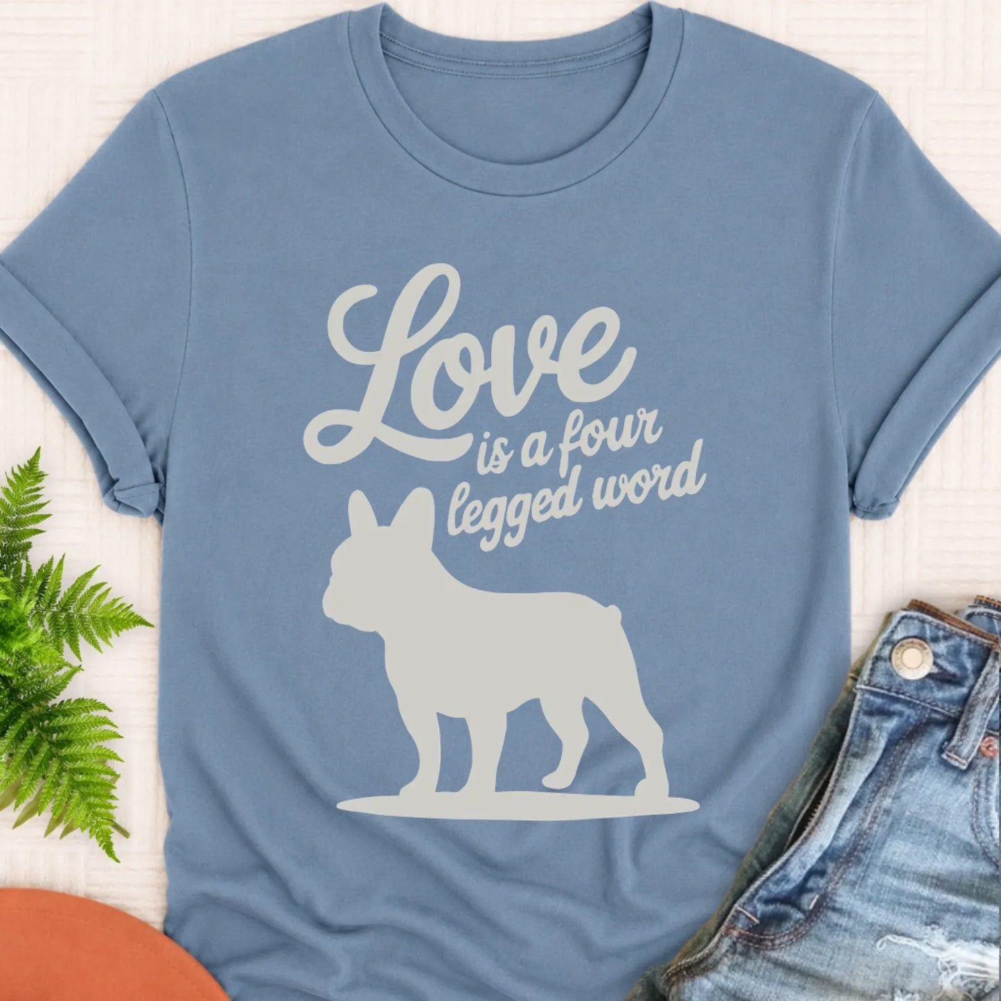 T-Shirt Blue Jean / S Frenchie Bulldog Four Legged Love Unisex TShirt