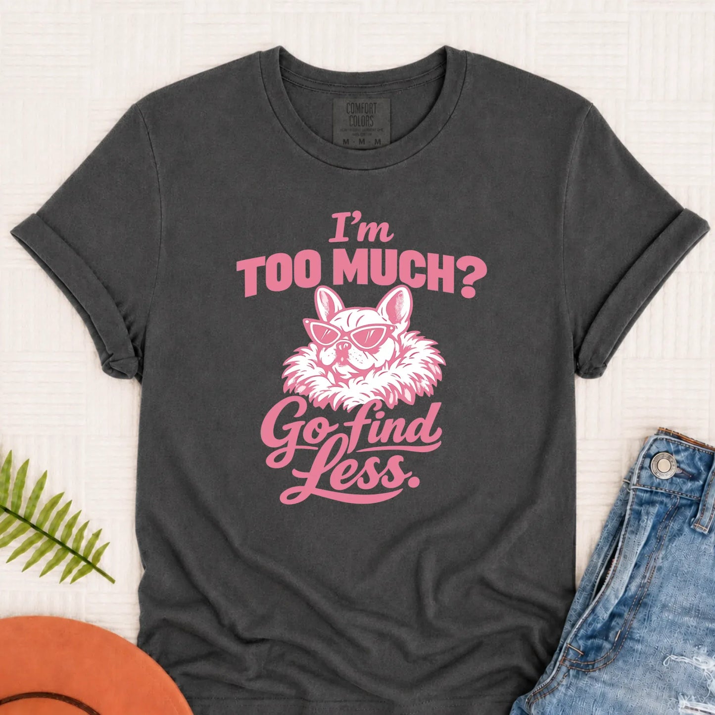 Frenchie Bulldog Go Find Less Unisex TShirt Pepper