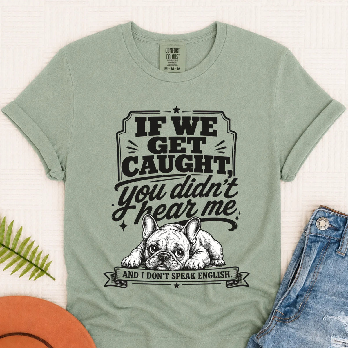 Frenchie Bulldog If We Get Caught Unisex TShirt Bay