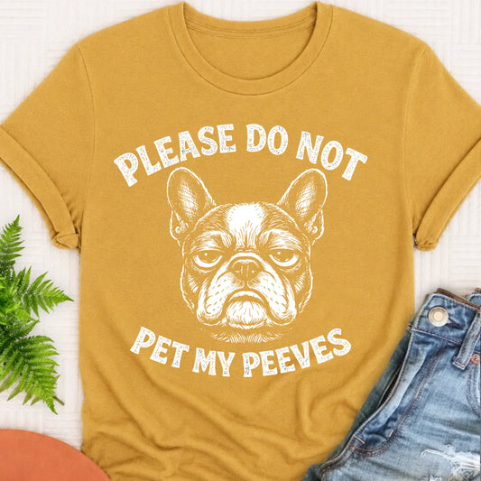 Frenchie Bulldog Pet My Peeves Unisex TShirt Mustard