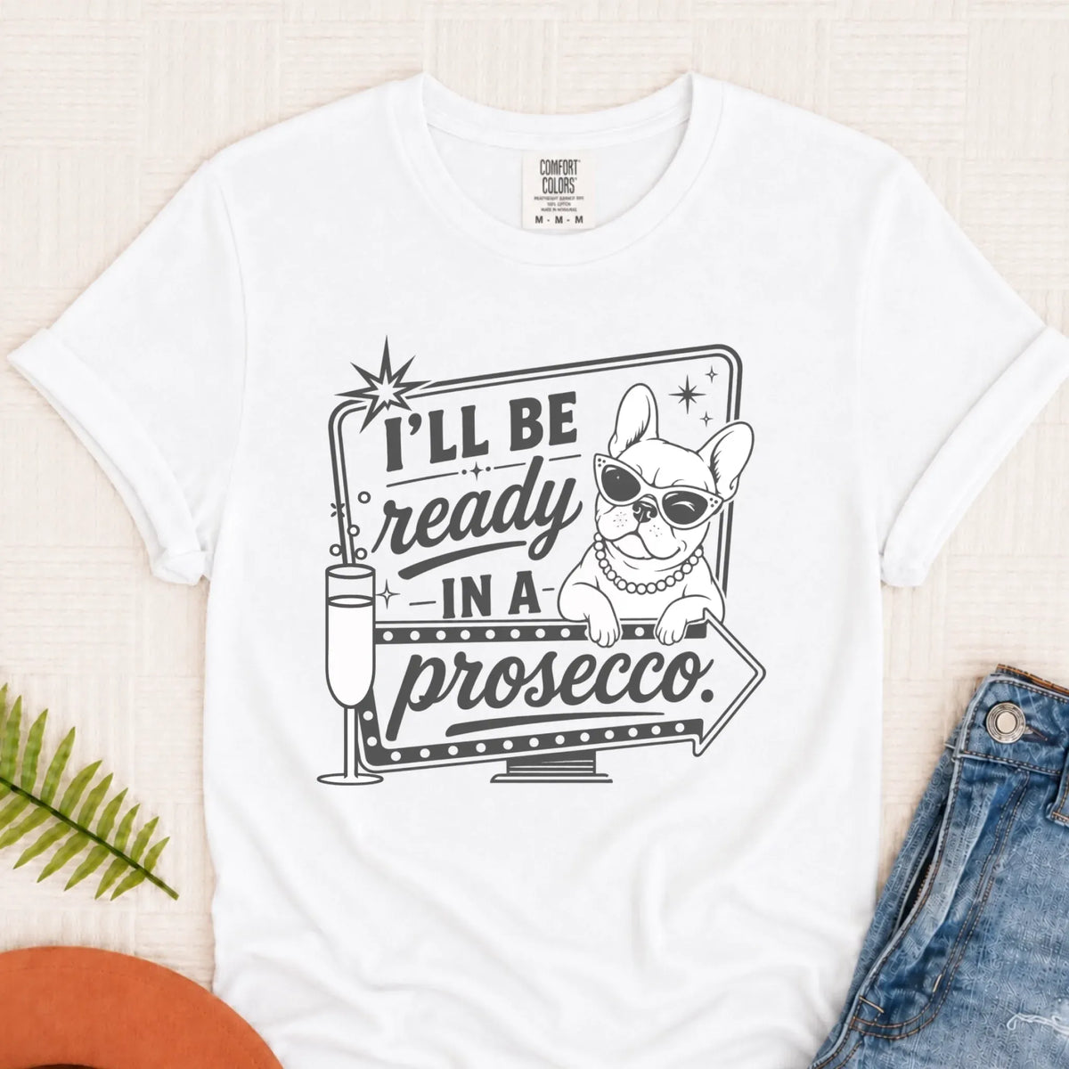 Frenchie Bulldog Ready In a Prosecco Unisex TShirt White