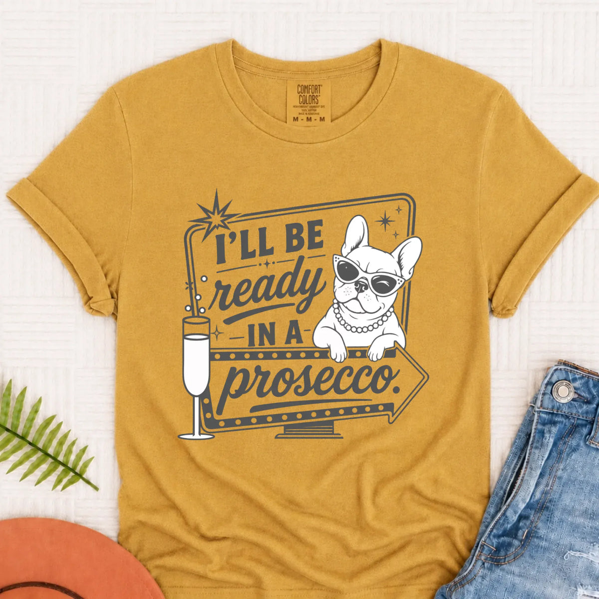 Frenchie Bulldog Ready In a Prosecco Unisex TShirt Mustard