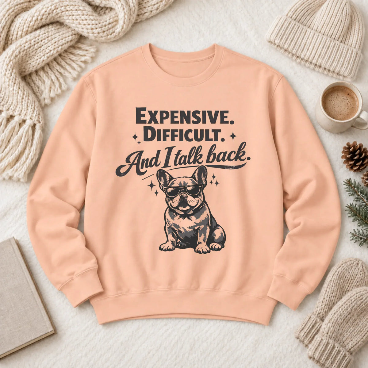 Frenchie Bulldog Talk Back Snark Unisex Sweatshirt Peachy