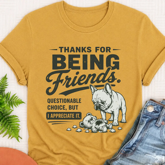 Frenchie Bulldog Thanks Friends Unisex TShirt Mustard