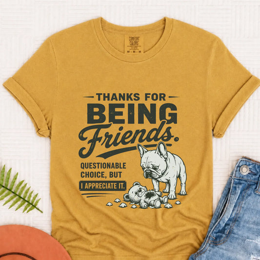 Frenchie Bulldog Thanks Friends Unisex TShirt Mustard