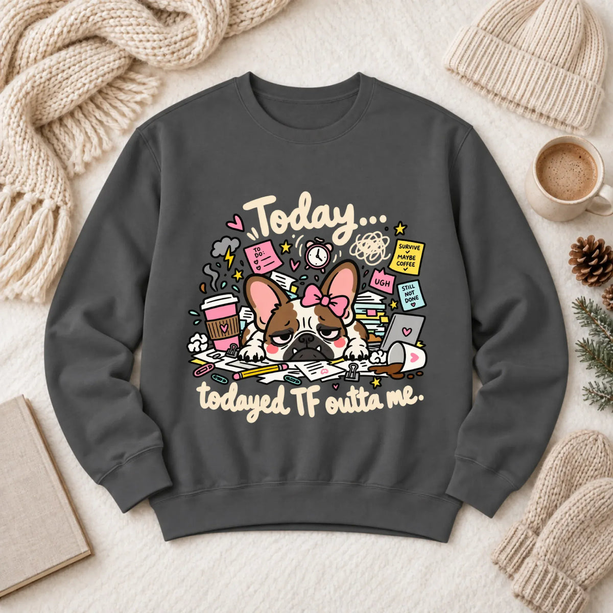 Frenchie Bulldog Todayed TF Snark Unisex Sweatshirt Pepper