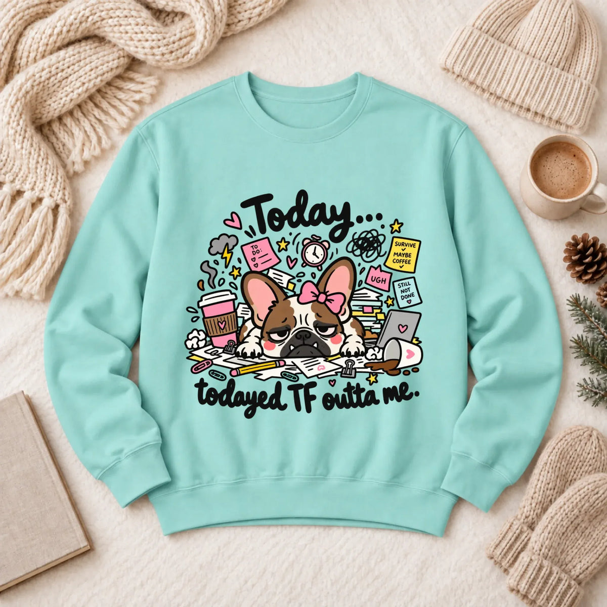 Frenchie Bulldog Todayed TF Snark Unisex Sweatshirt Chalky Mint