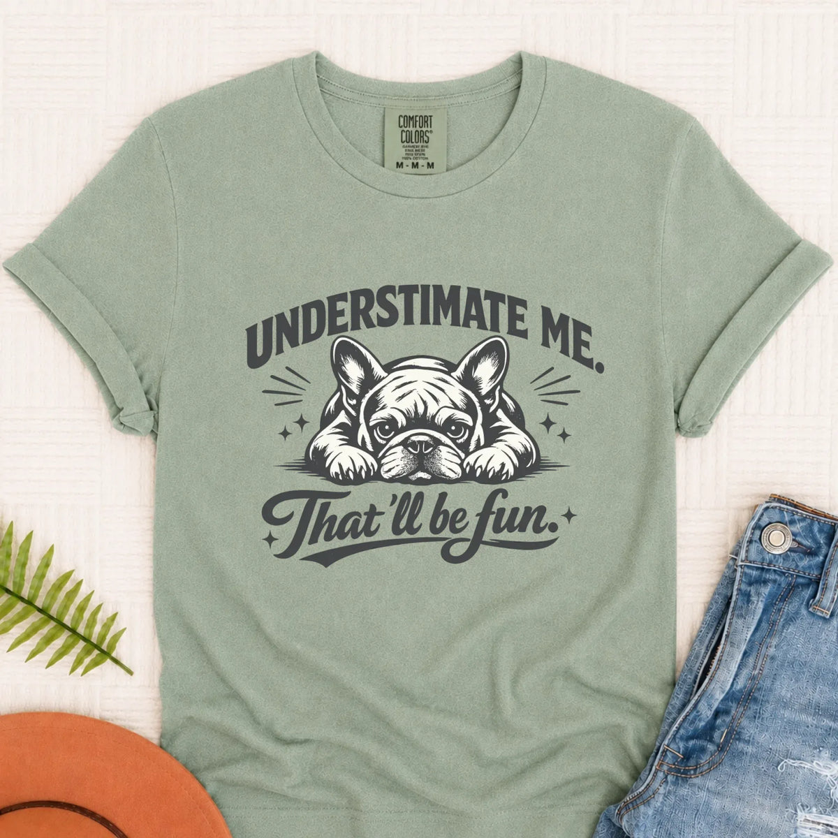 Frenchie Bullldog Underestimate Me Snark Unisex TShirt Bay