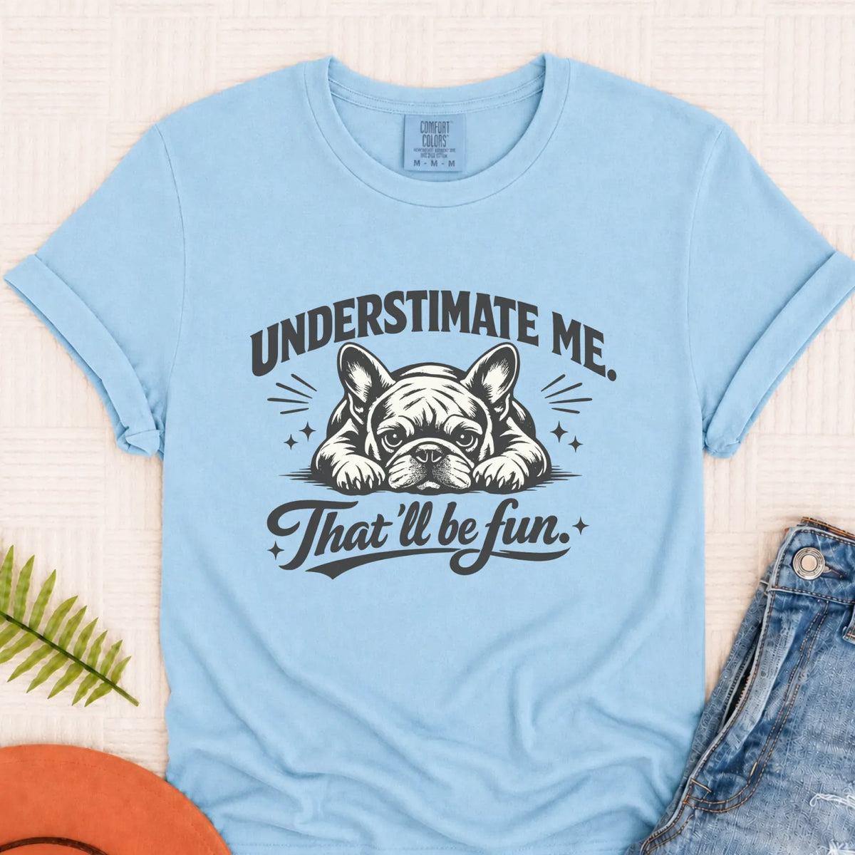 Frenchie Bullldog Underestimate Me Snark Unisex TShirt Chambray