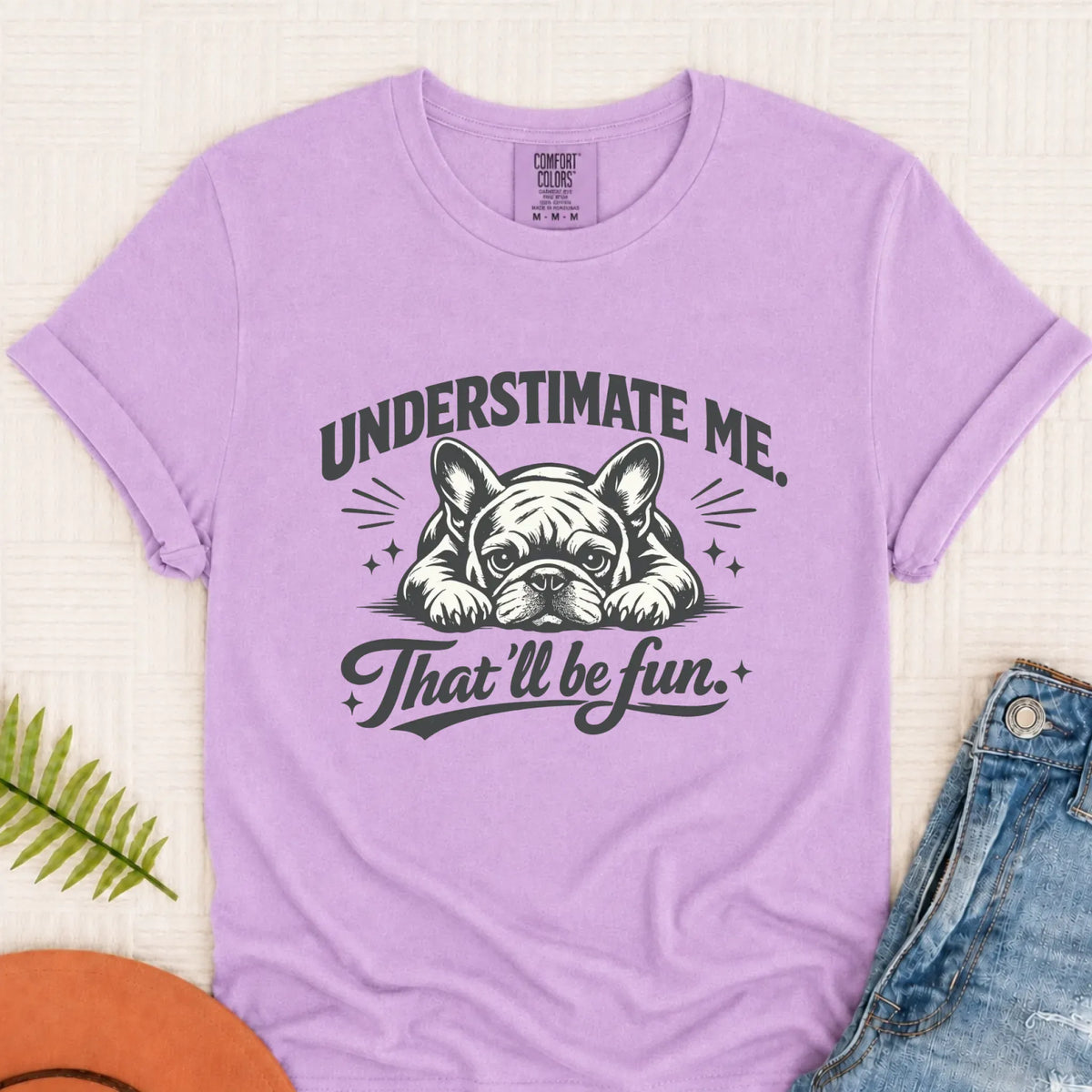 Frenchie Bullldog Underestimate Me Snark Unisex TShirt Orchid