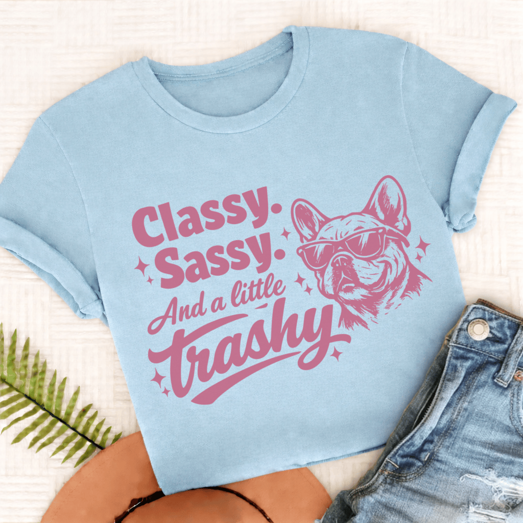 Frenchie Classy Trashy Unisex TShirt Comfort Colors Chambray