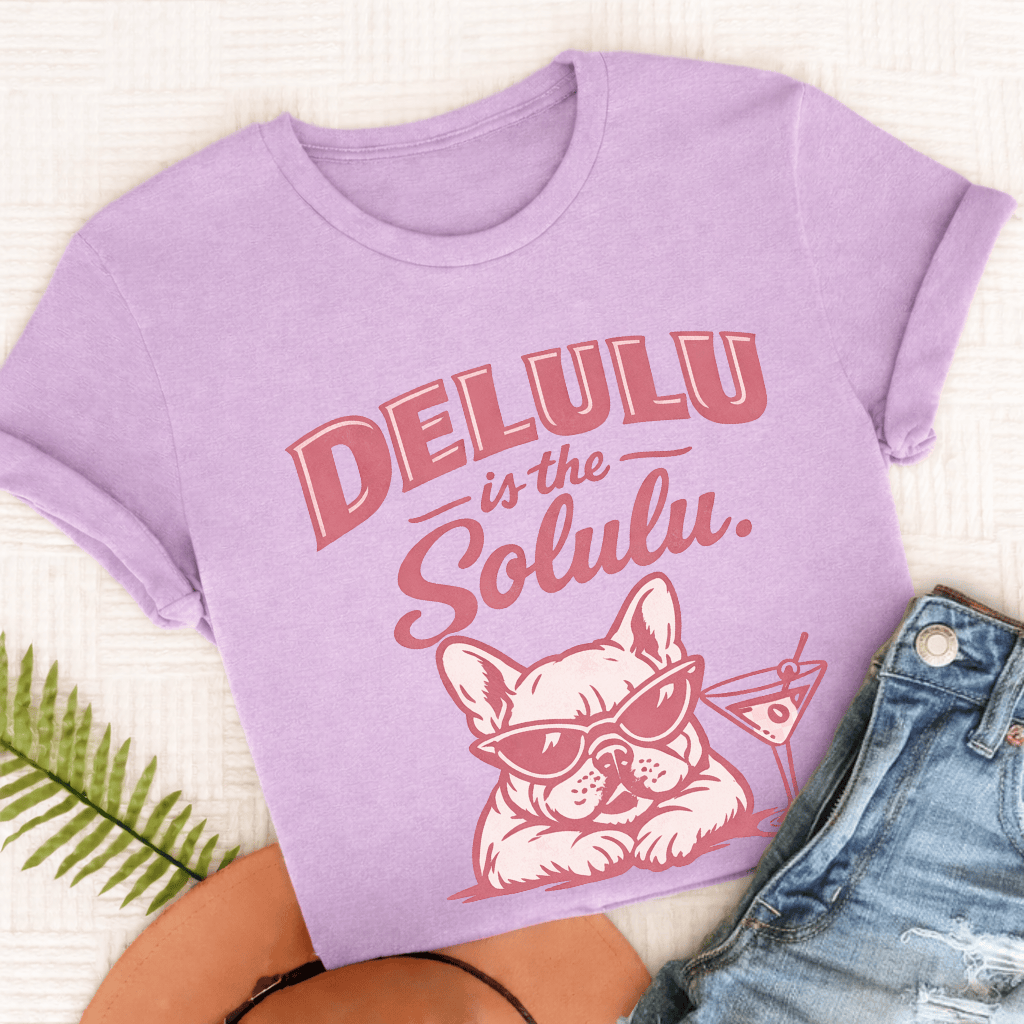 Frenchie Delulu Solulu Unisex TShirt Comfort Colors Orchid