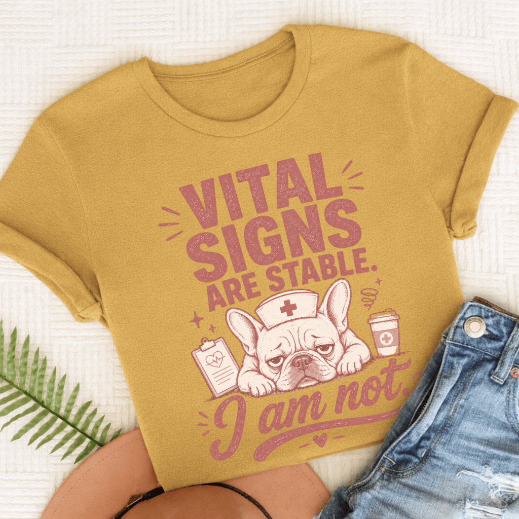 Frenchie Funny Nurse Vital Signs Unisex TShirt Mustard