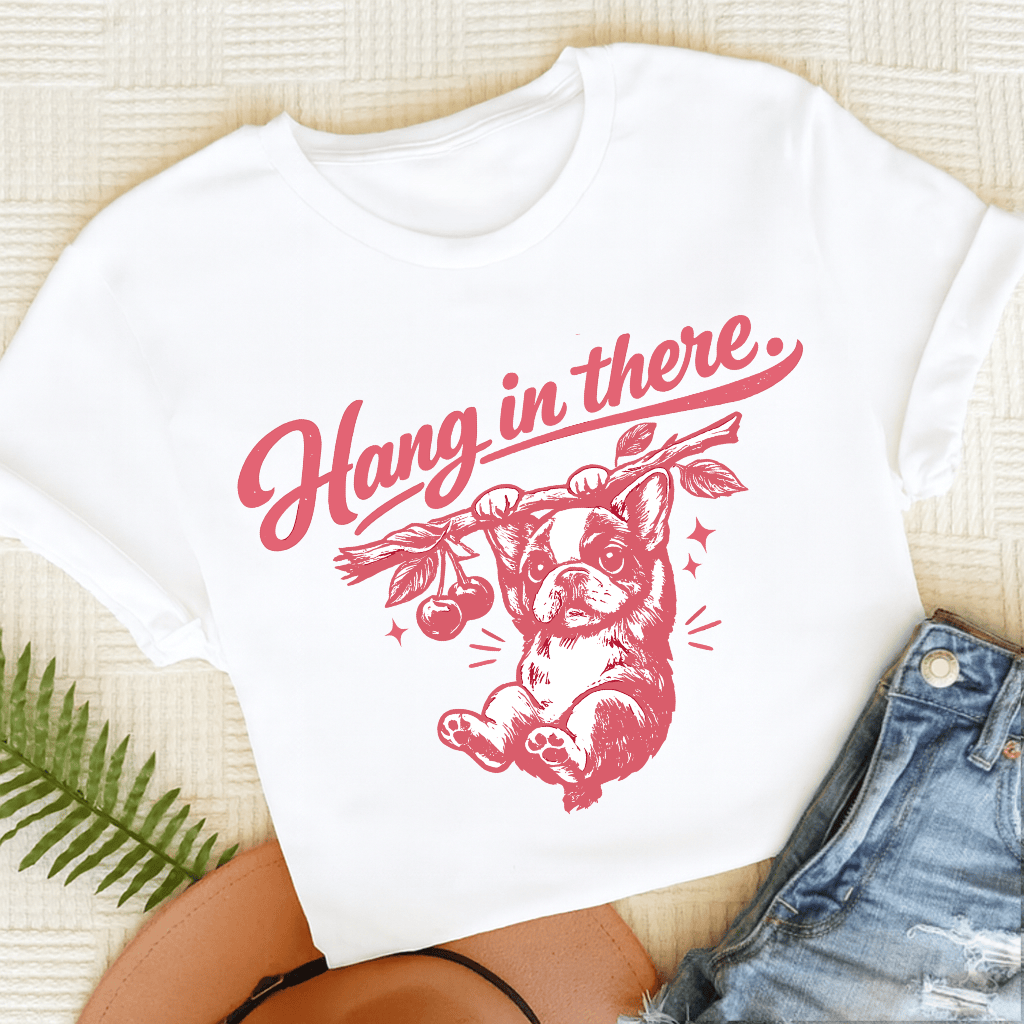 Frenchie Hang In There Unisex Tshirt White