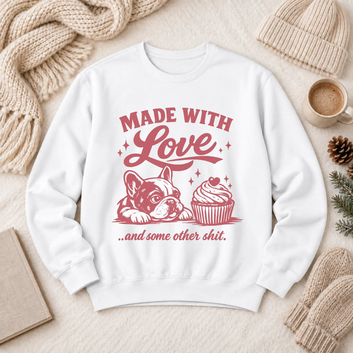 Frenchie Made with Love Cupcakes Unisex Sweatshirt White