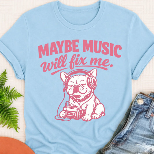 Frenchie Music Will Fix Me Mental Health Unisex TShirt Chambray