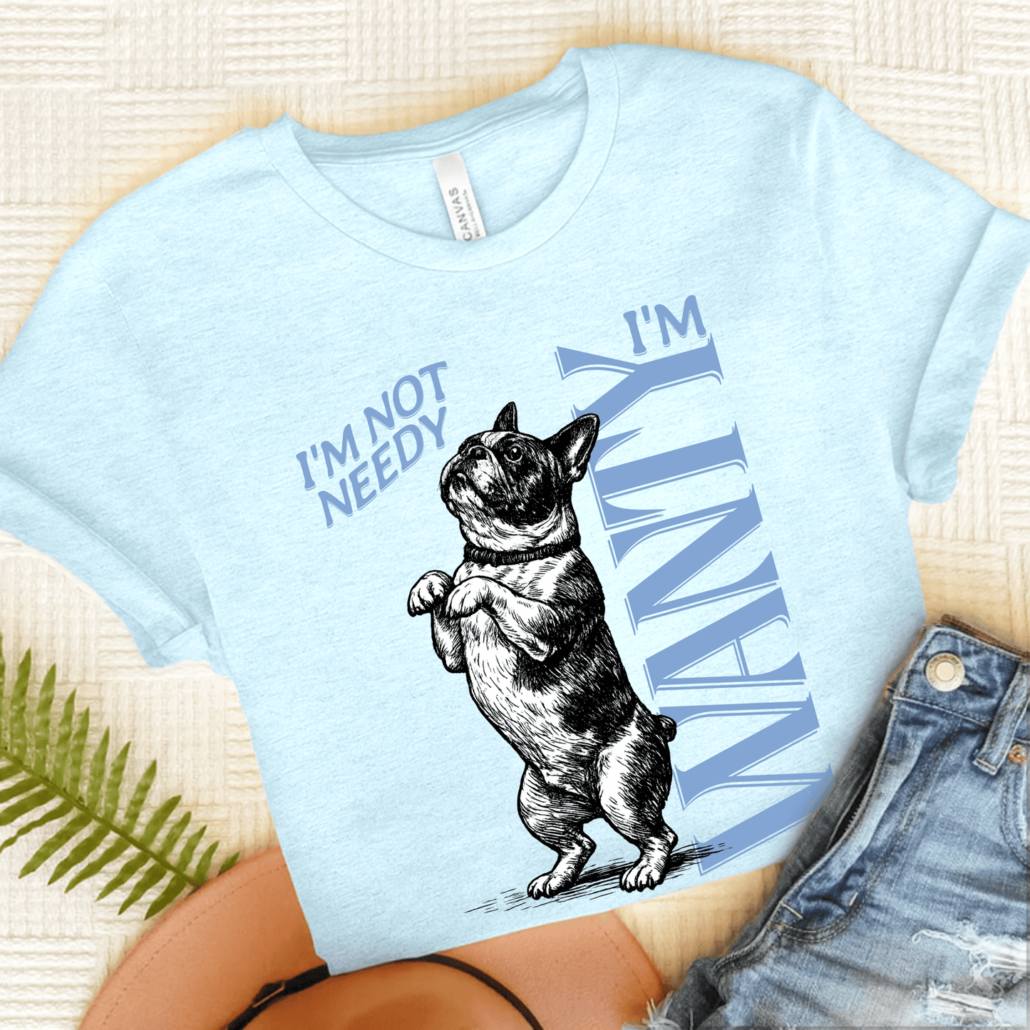 Frenchie Needy Not Wanty Country Unisex TShirt Heather Ice Blue