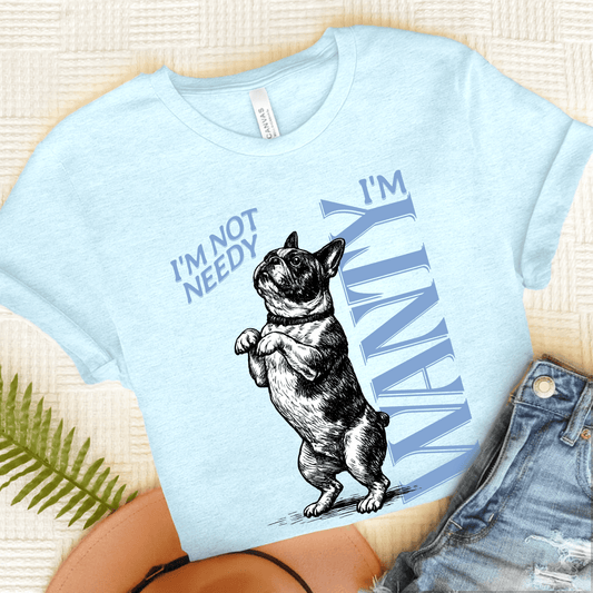 Frenchie Needy Not Wanty Country Unisex TShirt Heather Ice Blue