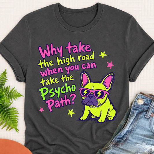 Frenchie Neon Psycho Path Unsiex Tshirt Pepper