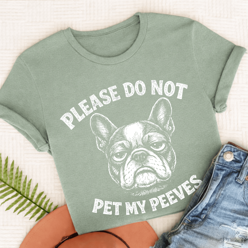Frenchie Pet My Peeves Unisex TShirt Comfort Colors Bay