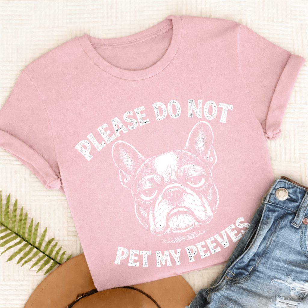 Frenchie Pet My Peeves Unisex TShirt Comfort Colors Blossom