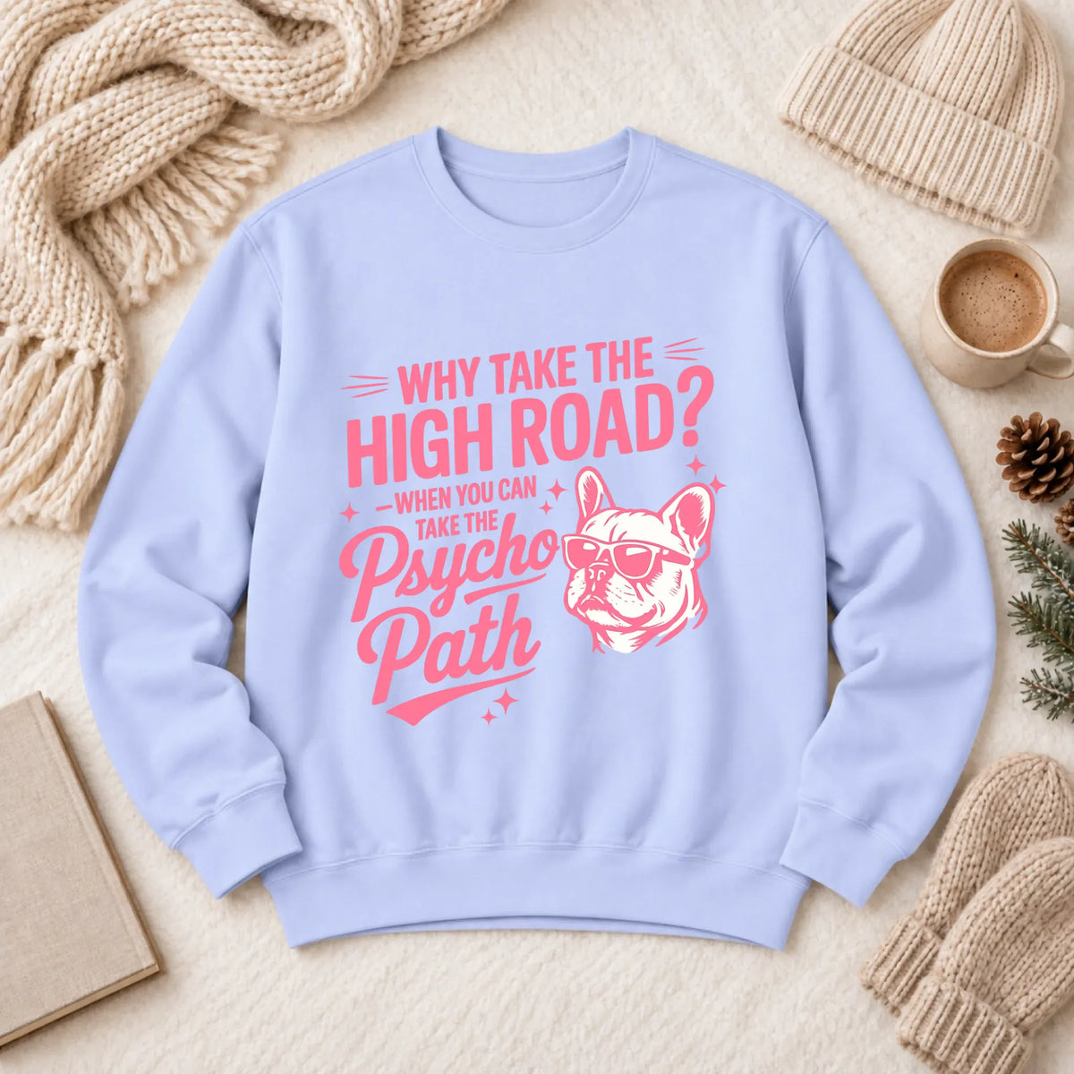 Frenchie Psycho Path Funny Unisex Sweatshirt Hydrangea