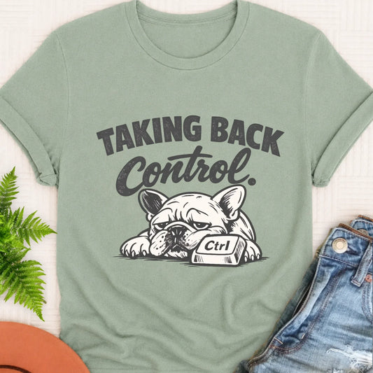 Frenchie Taking Back Control Computer Unisex TShirt Bay