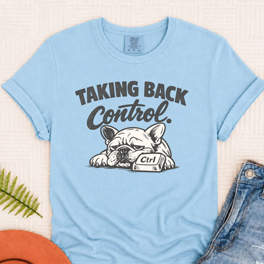 Frenchie Taking Back Control Computer Unisex TShirt Chambray