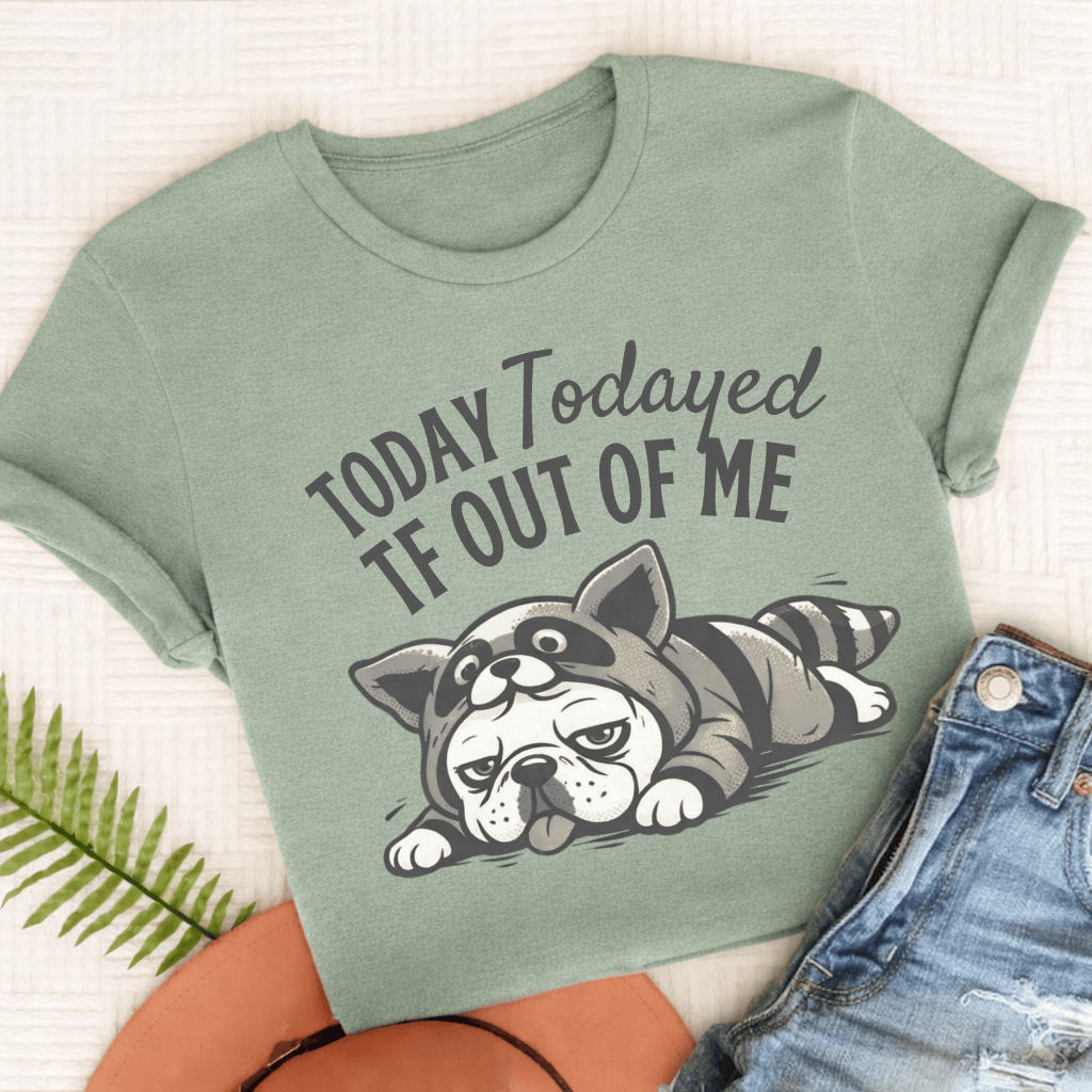 Frenchie Todayed TF Snark Unisex TShirt Comfort Colors Bay