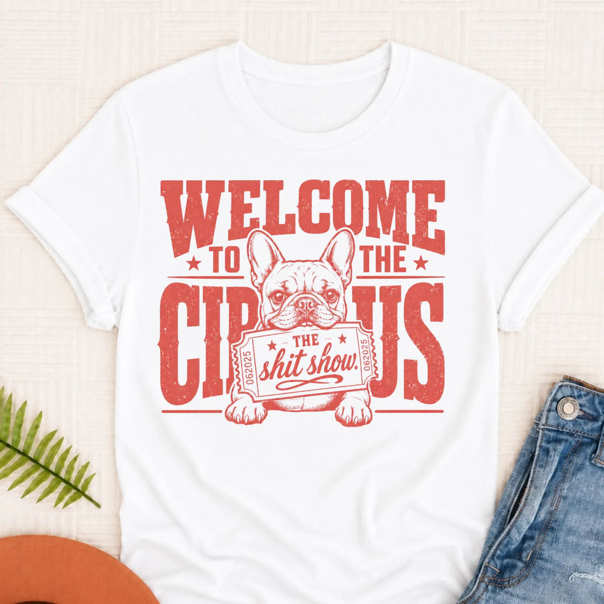 Frenchie Welcome to the Circus Unisex TShirt White