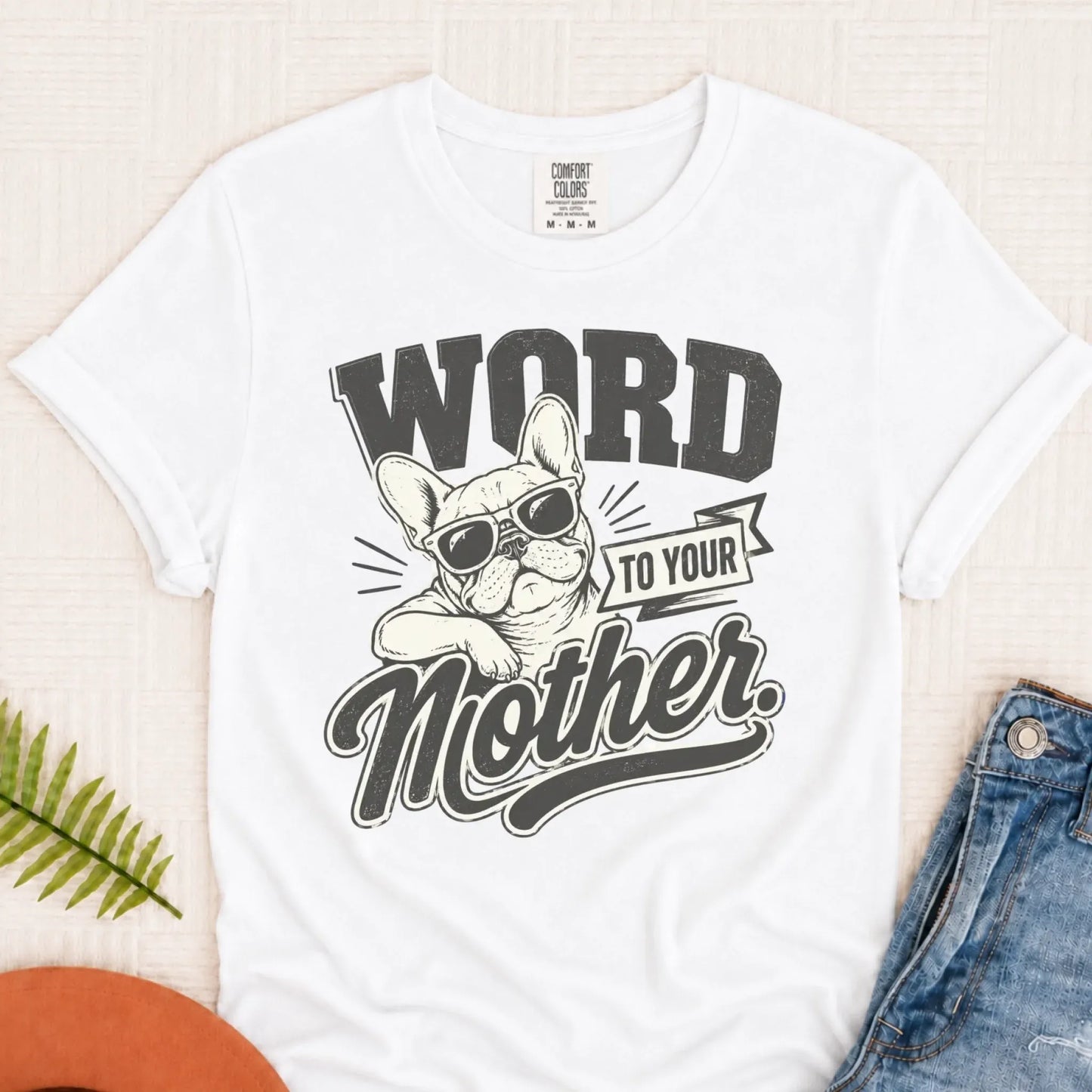 Frenchie Word to Your Mother Unisex TShirt White