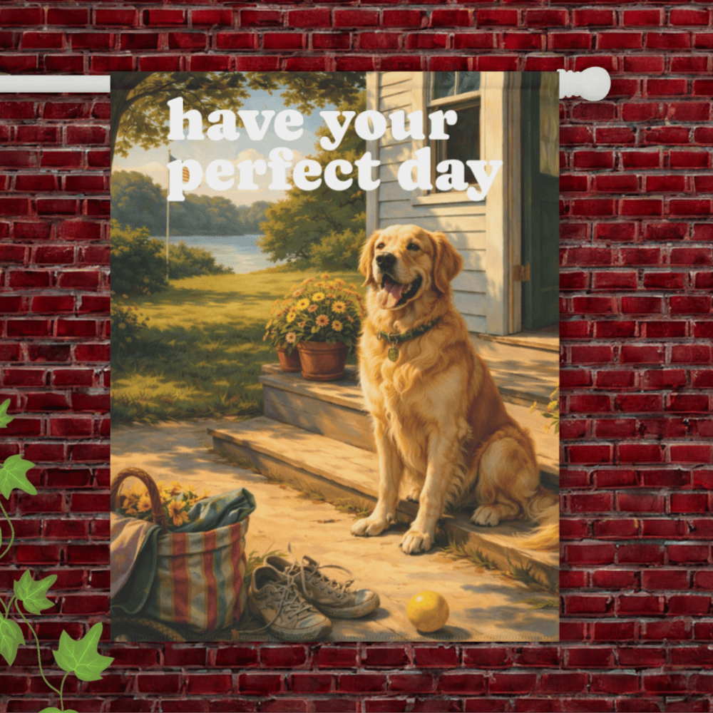 Golden Retriever Have Your Perfect Day Garden Flag 24.5'' × 32''