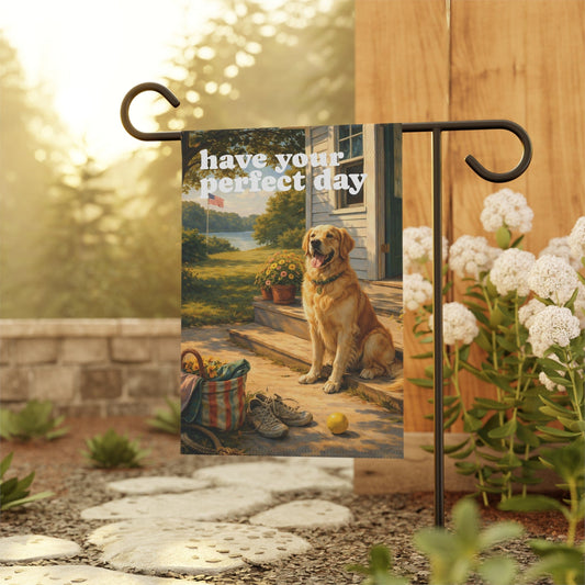 Golden Retriever Have Your Perfect Day Garden Flag