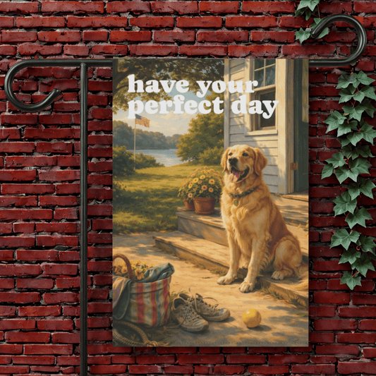 Golden Retriever Have Your Perfect Day Garden Flag 12'' × 18''