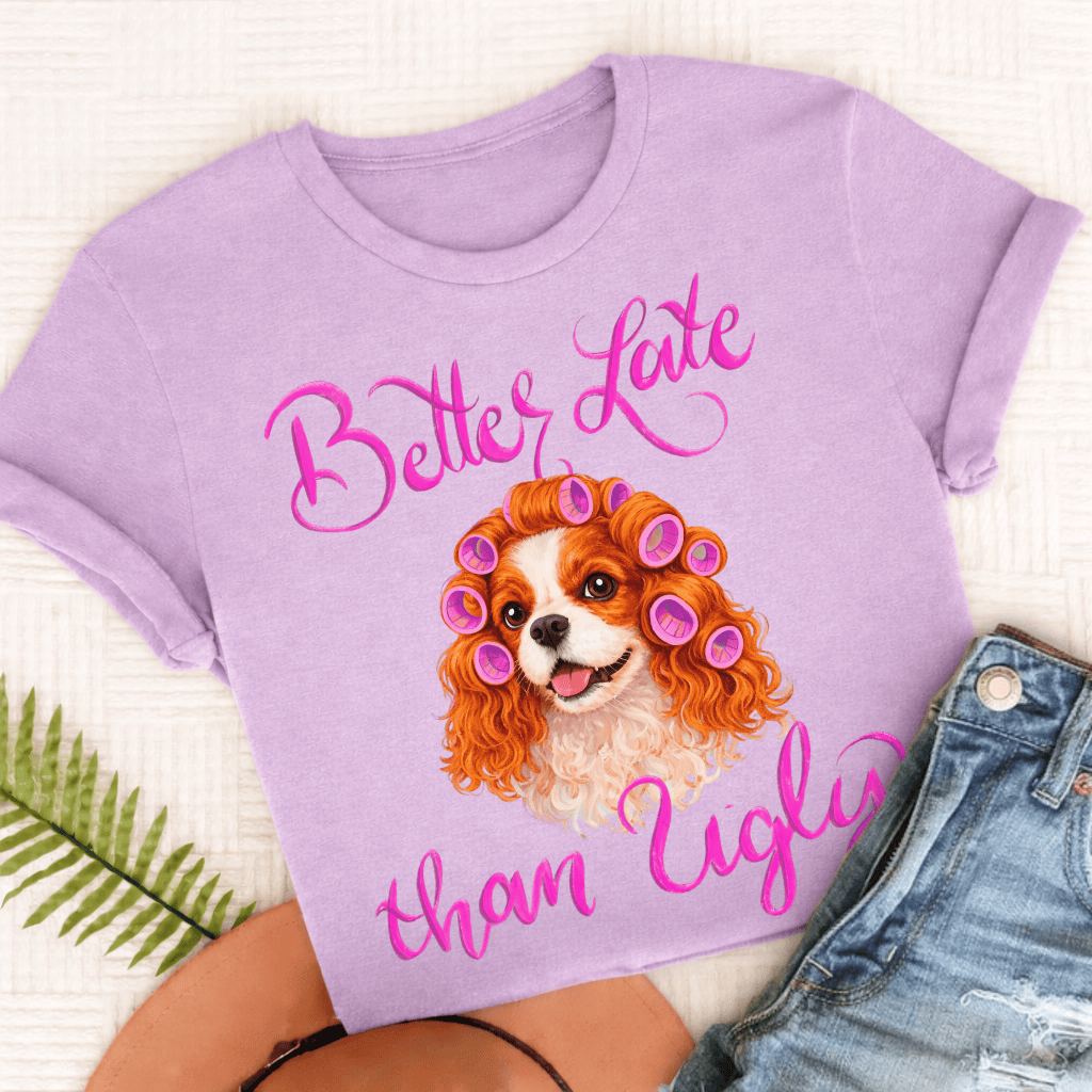 Personalized Cavalier Better Late Funny Unisex TShirt Comfort Colors Orchid