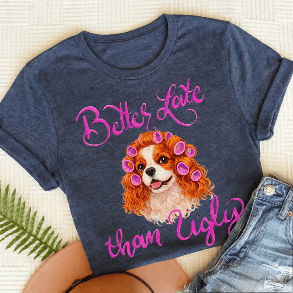 Personalized Cavalier Better Late Funny Unisex TShirt Heather Navy