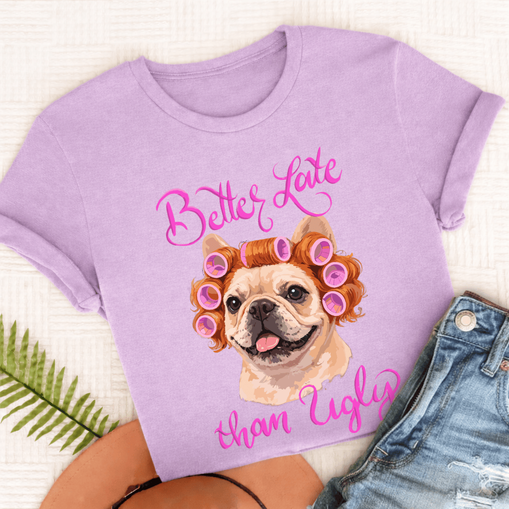 Personalized Frenchie Better Late Unisex TShirt Comfort Colors Orchid