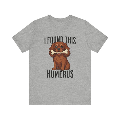 Ruby Cavalier Humerus Tshirt