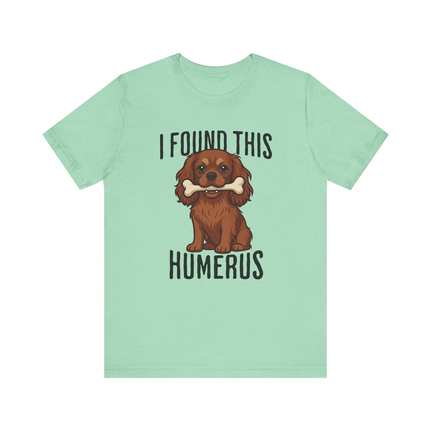 Ruby Cavalier Humerus Tshirt