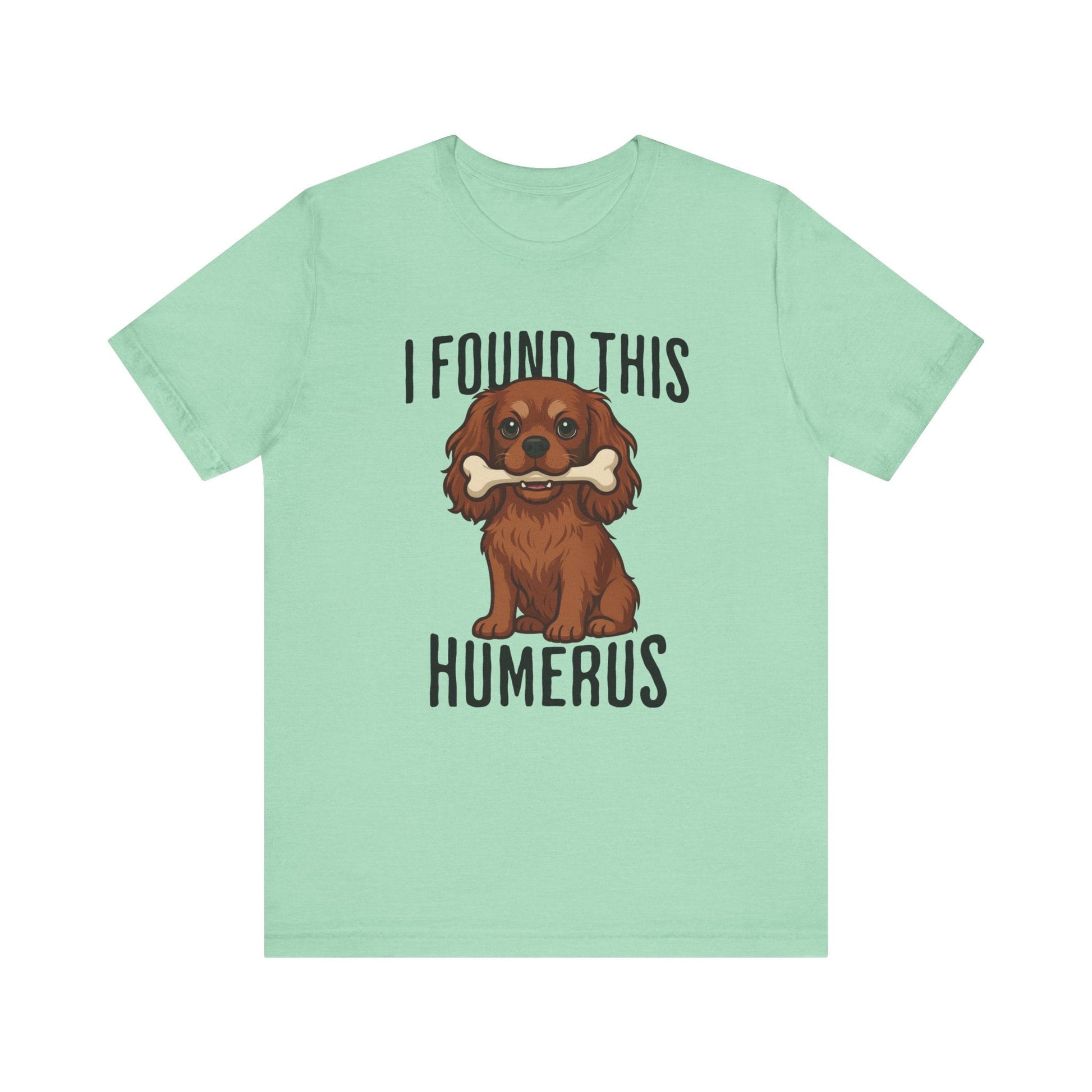 Ruby Cavalier Humerus Tshirt