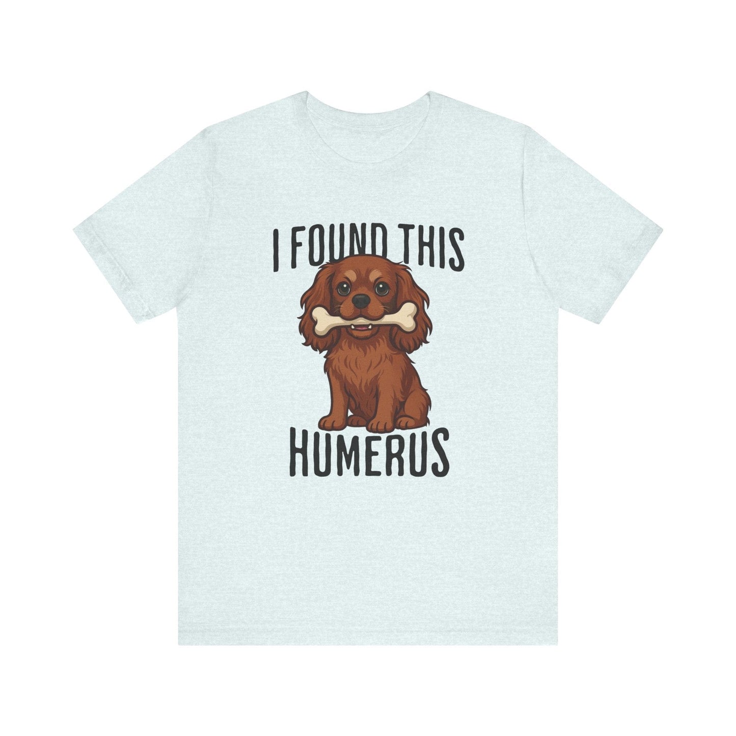 Ruby Cavalier Humerus Tshirt