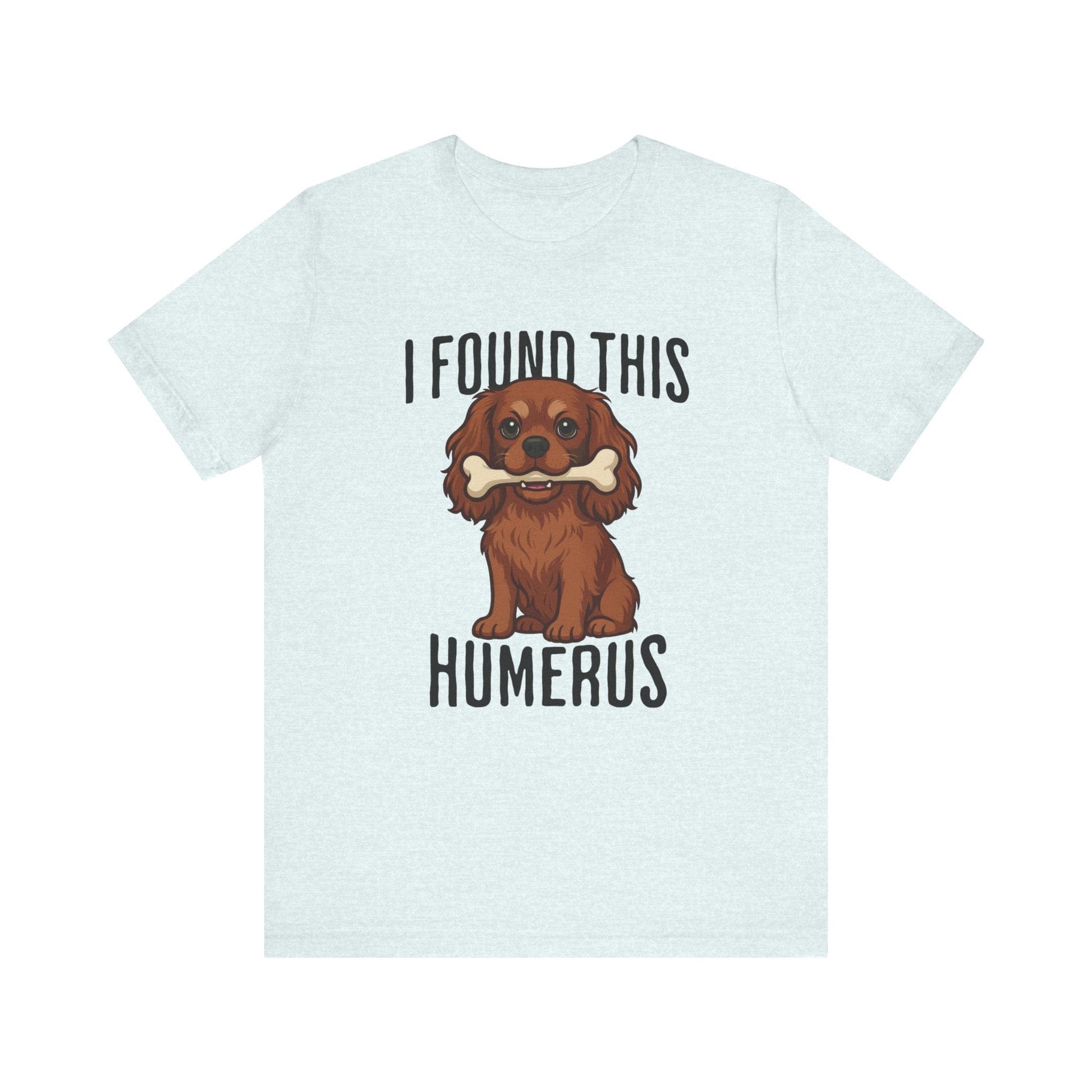Ruby Cavalier Humerus Tshirt
