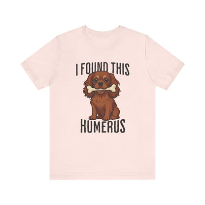 Ruby Cavalier Humerus Tshirt