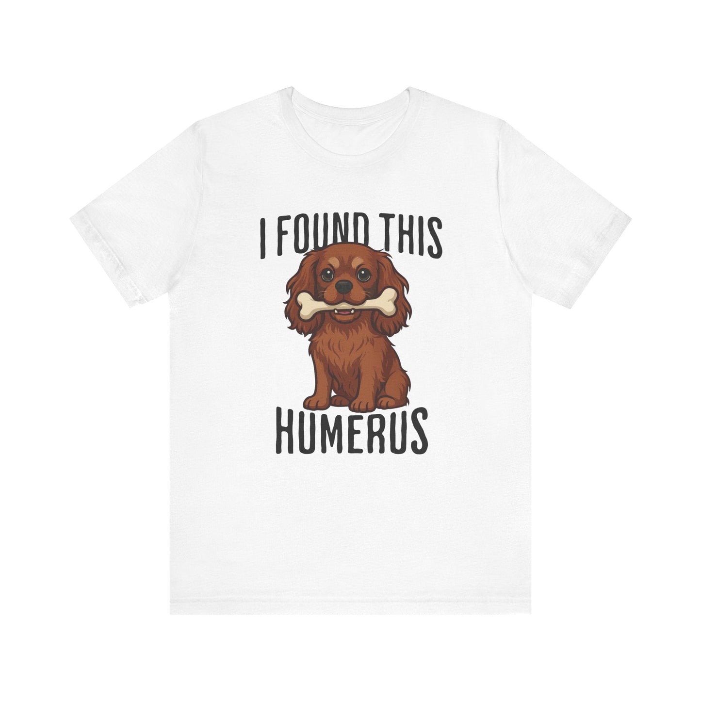 Ruby Cavalier Humerus Tshirt