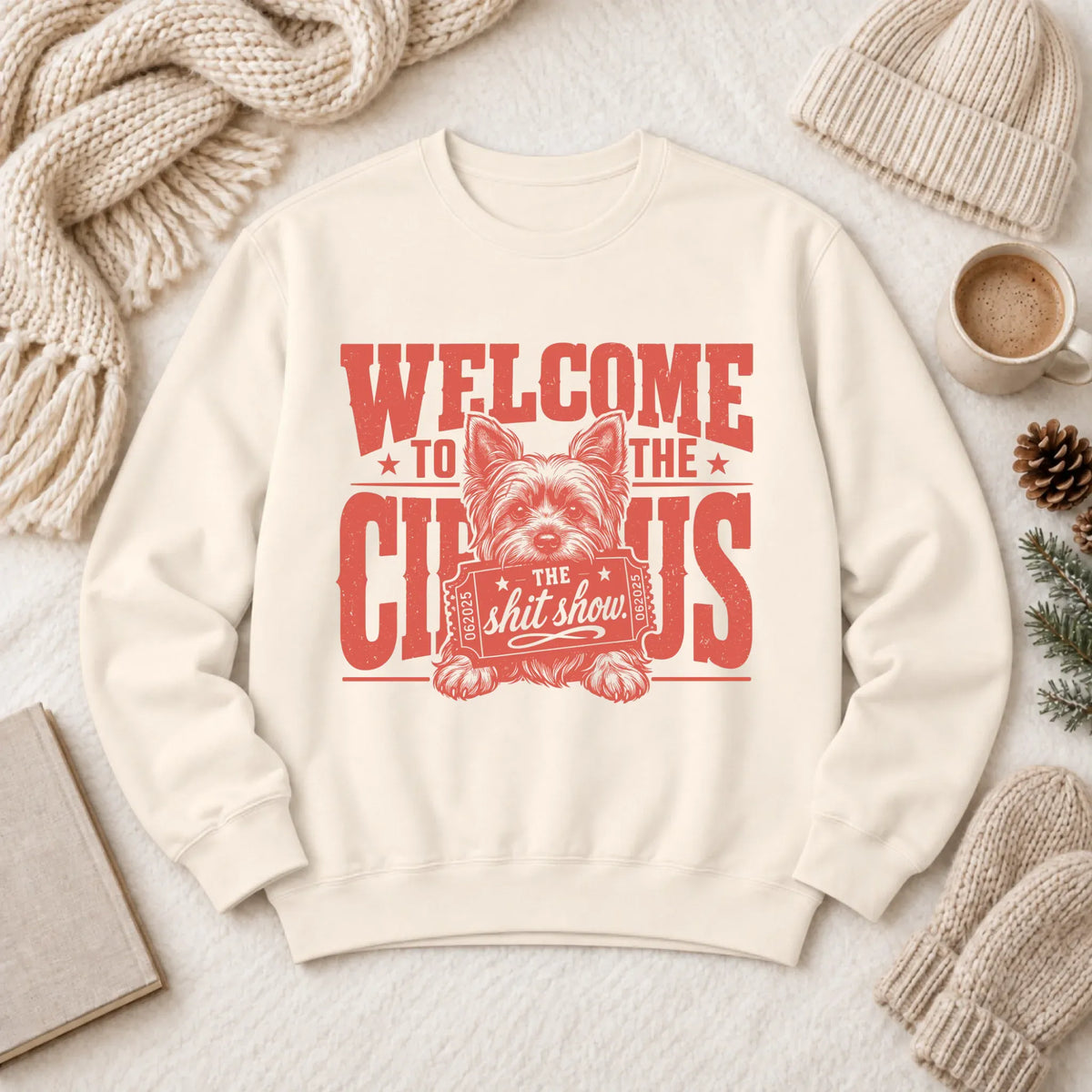 Yorkshire Terrier Welcome to the Circus Unisex Sweatshirt Ivory